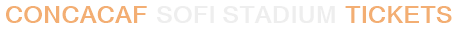 CONCACAF SoFi Stadium Tickets